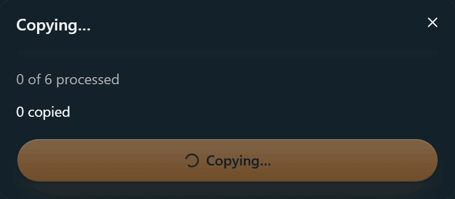 The dialog while copying, titled Copying, with an empty progress bar, the text 0 of 6 processed and a disabled Copying button